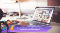 Cara-Menghasilkan-Uang-Online-Lewat-Jasa-Pembuatan-Caption-Sosial-Media